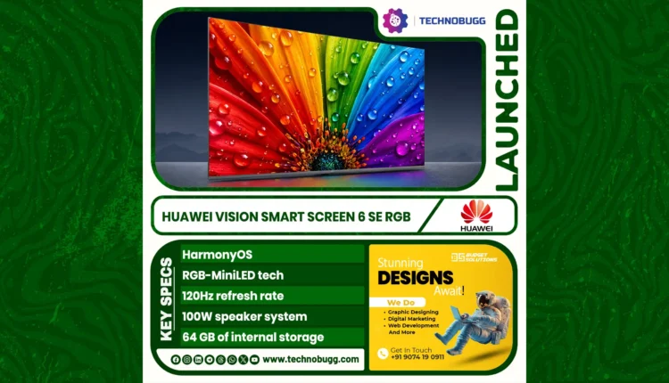 Huawei Vision Smart Screen 6 SE RGB: MiniLED, 120Hz, HarmonyOS Redefine Smart TV Experience